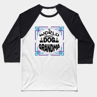 The World Greatest Dog Grandma Baseball T-Shirt